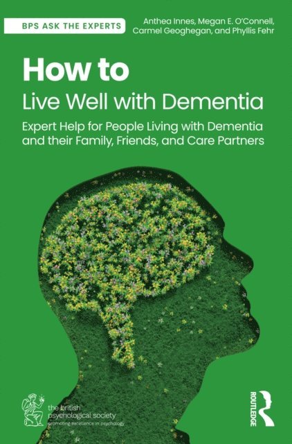 Phyllis Fehr, Carmel Geoghegan, Megan E. O'Connell, Anthea Innes - How to Live Well with Dementia, E-bok