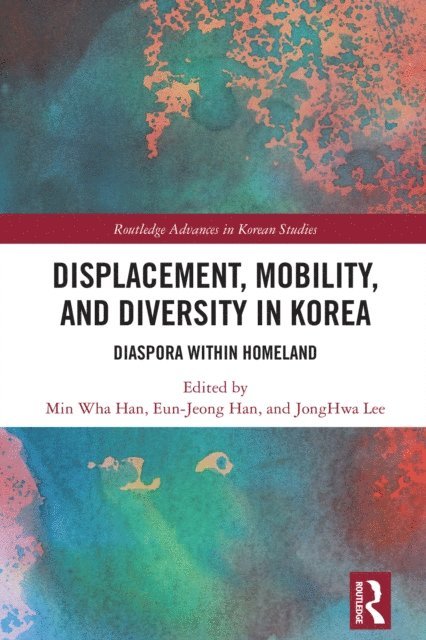 JongHwa Lee, Eun-Jeong Han, Min Wha Han - Displacement, Mobility, and Diversity in Korea, E-bok