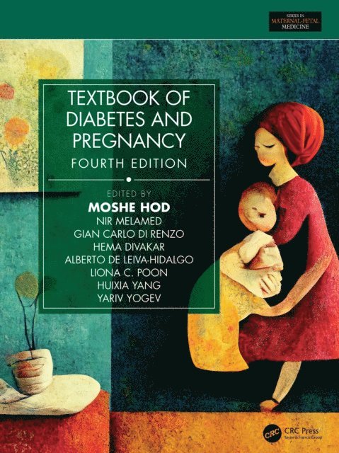 Yariv Yogev, Huixia Yang, Liona C. Poon, Alberto de Leiva-Hidalgo, Hema Divakar, Gian Carlo Di Renzo, Nir Melamed, Moshe Hod - Textbook of Diabetes and Pregnancy, E-bok
