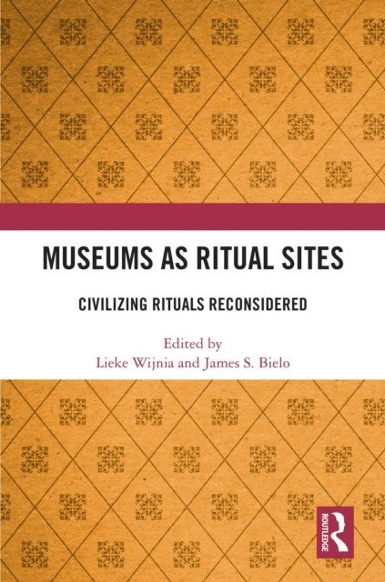 James S. Bielo, Lieke Wijnia - Museums as Ritual Sites, E-bok