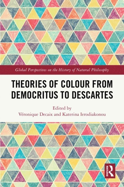 Katerina Ierodiakonou, Veronique Decaix - Theories of Colour from Democritus to Descartes, E-bok