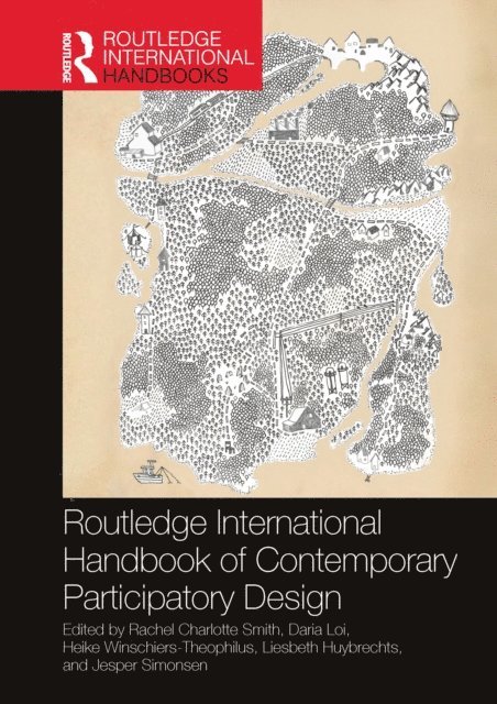 Jesper Simonsen, Liesbeth Huybrechts, Heike Winschiers-Theophilus, Daria Loi, Rachel Charlotte Smith - Routledge International Handbook of Contemporary Participatory Design, E-bok