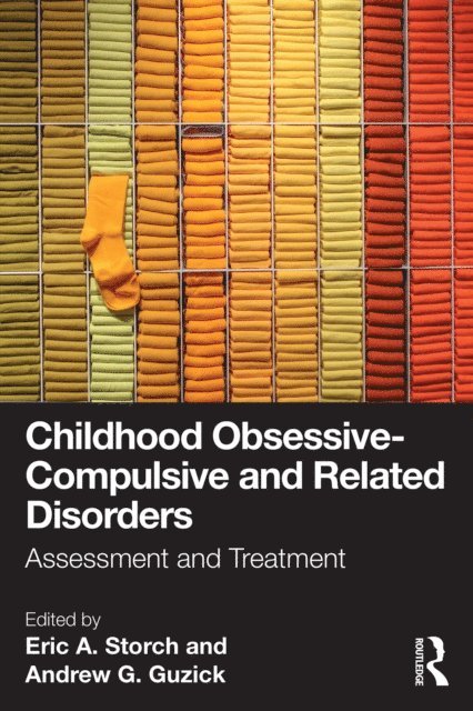 Ph.D. Andrew G. Guzick, Ph.D. Eric A. Storch - Childhood Obsessive-Compulsive and Related Disorders, E-bok