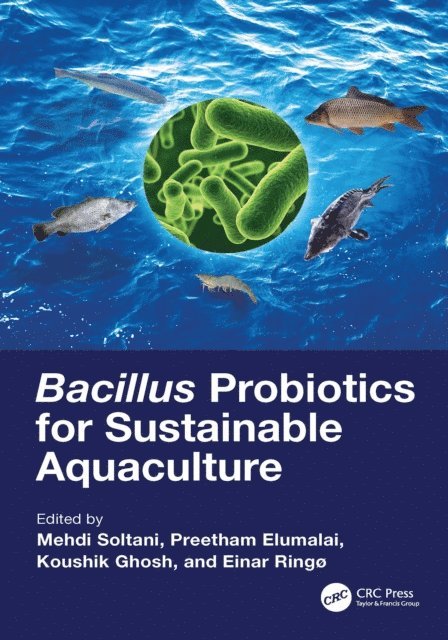 Einar Ringo, Koushik Ghosh, Preetham Elumalai, Mehdi Soltani - Bacillus Probiotics for Sustainable Aquaculture, E-bok