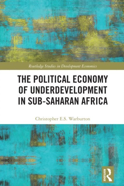 Christopher E.S. Warburton - Political Economy of Underdevelopment in Sub-Saharan Africa, E-bok. Tillgänglighet: Lägg i varukorg
