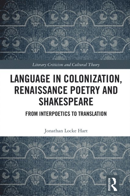 Jonathan Locke Hart - Language in Colonization, Renaissance Poetry and Shakespeare, E-bok