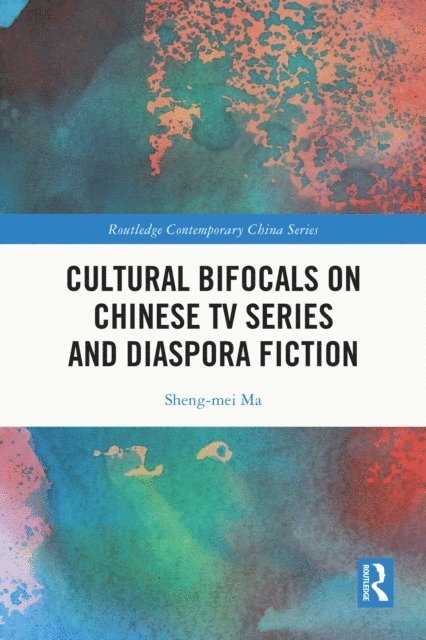 Sheng-mei Ma - Cultural Bifocals on Chinese TV Series and Diaspora Fiction, E-bok