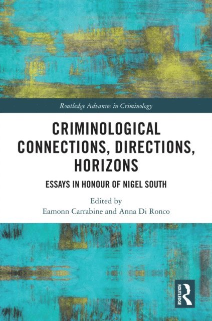 Anna Di Ronco, Eamonn Carrabine - Criminological Connections, Directions, Horizons, E-bok