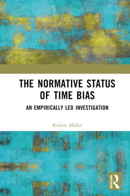Kristie Miller - Normative Status of Time Bias, E-bok