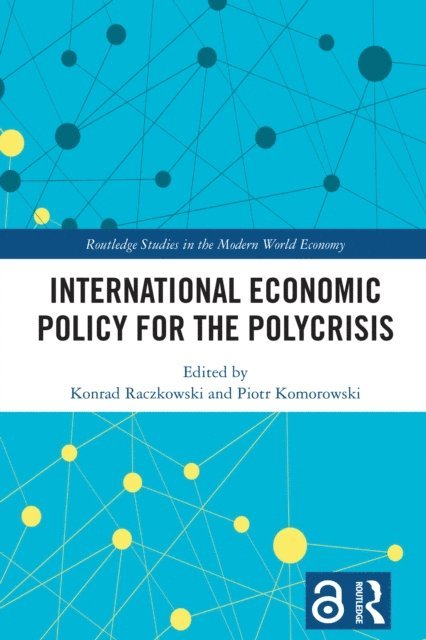 Piotr Komorowski, Konrad Raczkowski - International Economic Policy for the Polycrisis, E-bok