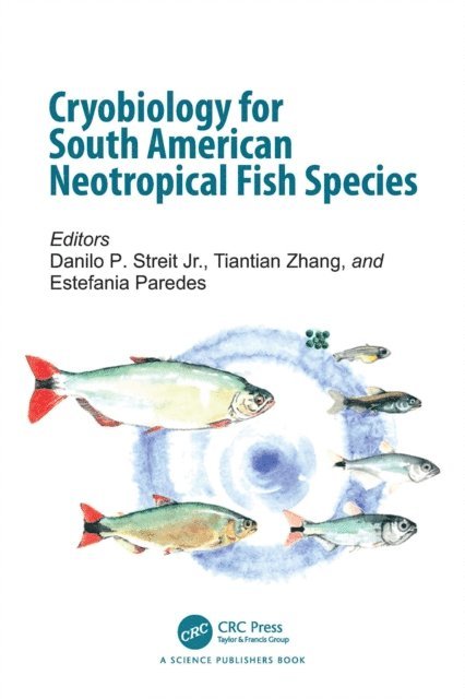 Estefania Paredes, Tiantian Zhang, Danilo P. Streit Jr. - Cryobiology for South American Neotropical Fish Species, E-bok