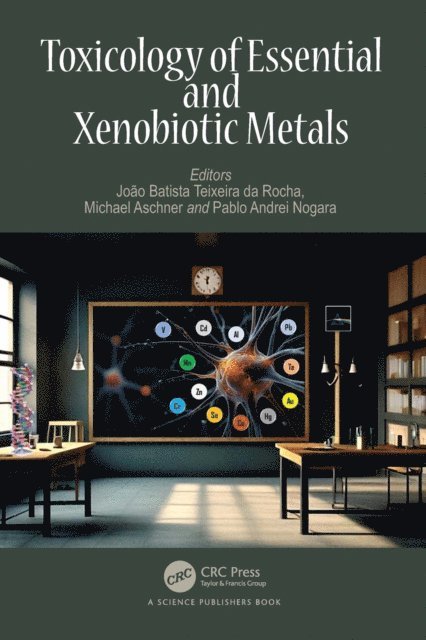 Pablo Andrei Nogara, Michael Aschner, Joao Batista Teixeira da Rocha - Toxicology of Essential and Xenobiotic Metals, E-bok