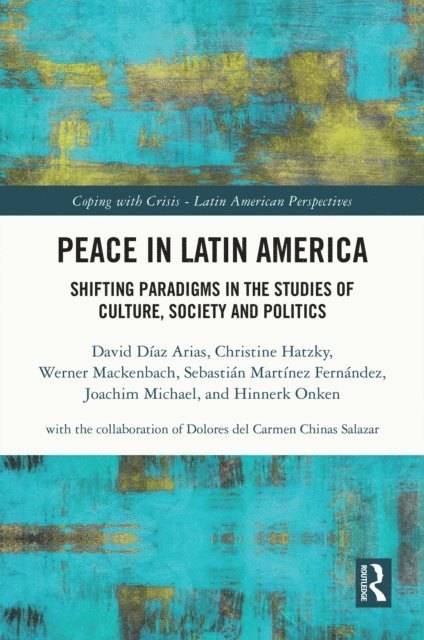 Hinnerk Onken, Joachim Michael, Sebastian Martinez Fernandez, Werner Mackenbach, Christine Hatzky, David Diaz Arias - Peace in Latin America, E-bok