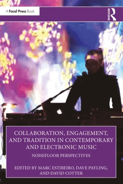 David Cotter, Dave Payling, Marc Estibeiro - Collaboration, Engagement, and Tradition in Contemporary and Electronic Music, E-bok