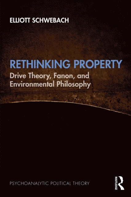 Elliott Schwebach - Rethinking Property, E-bok