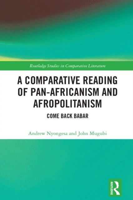 John Mugubi, Andrew Nyongesa - Comparative Reading of Pan-Africanism and Afropolitanism, E-bok. Tillgänglighet: Lägg i varukorg