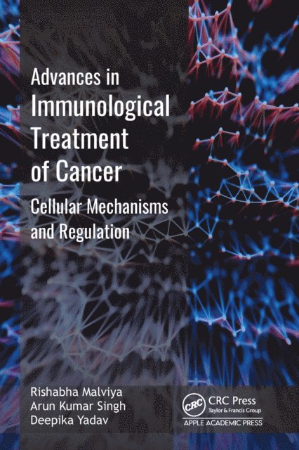 Deepika Yadav, Arun Kumar Singh, Rishabha Malviya - Advances in Immunological Treatment of Cancer, E-bok