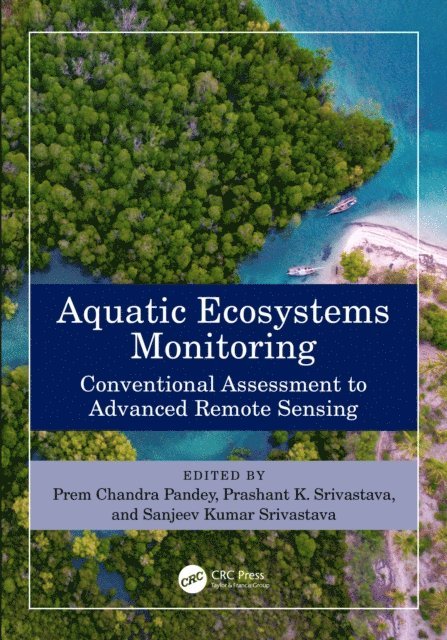 Sanjeev Kumar Srivastava, Prashant K. Srivastava, Prem Chandra Pandey - Aquatic Ecosystems Monitoring, E-bok