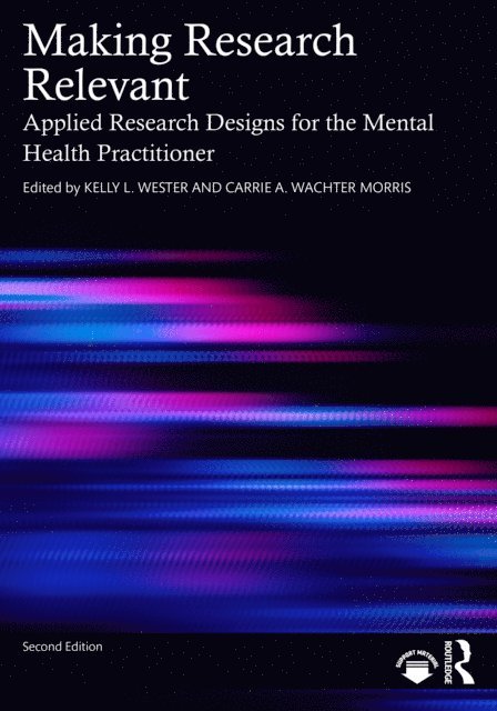 Carrie A. Wachter Morris, Kelly L. Wester - Making Research Relevant, E-bok