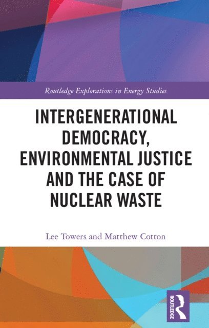 Matthew Cotton, Lee Towers - Intergenerational Democracy, Environmental Justice and the Case of Nuclear Waste, E-bok