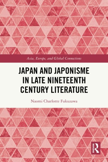 Naomi Charlotte Fukuzawa - Japan and Japonisme in Late Nineteenth Century Literature, E-bok