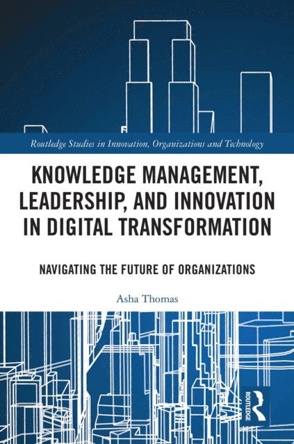 Asha Thomas - Knowledge Management, Leadership, and Innovation in Digital Transformation, E-bok
