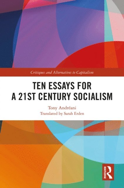 Tony Andreani - Ten Essays for a 21st Century Socialism, E-bok