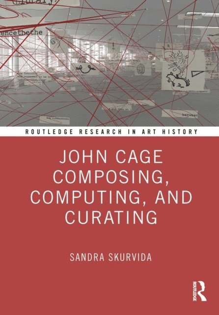 Sandra Skurvida - John Cage Composing, Computing, and Curating, E-bok. Tillgänglighet: Lägg i varukorg