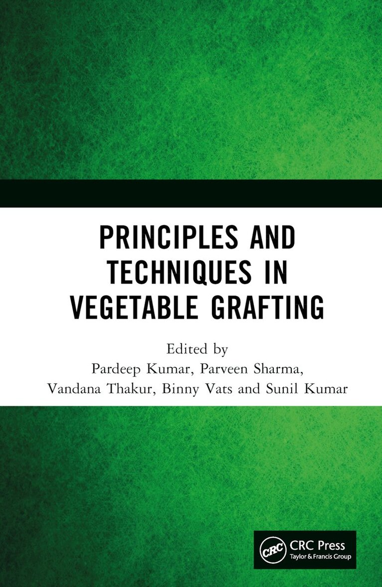 Pardeep Kumar, Parveen Sharma, Vandana Thakur, Binny Vats, Sunil Kumar - Principles and Techniques in Vegetable Grafting, E-bok