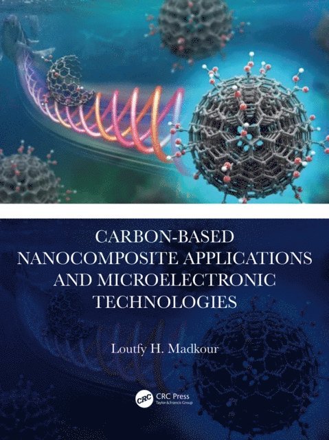 Loutfy H. Madkour - Carbon-Based Nanocomposite Applications and Microelectronic Technologies, E-bok