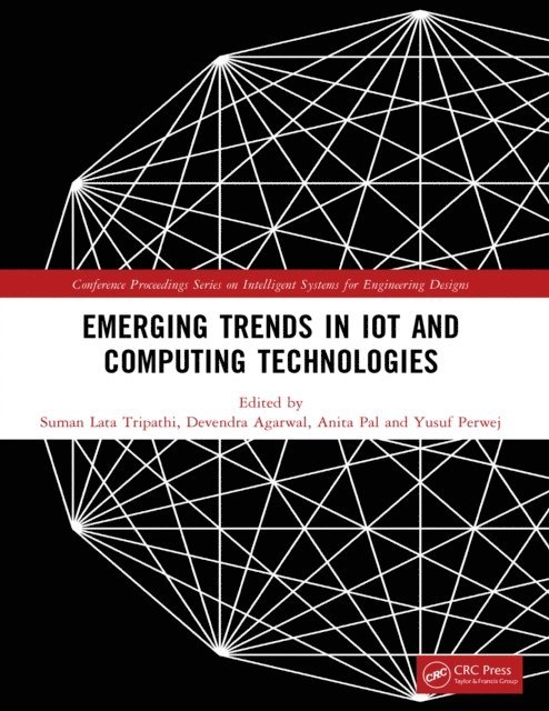 Yusuf Perwej, Anita Pal, Devendra Agarwal, Suman Lata Tripathi - Emerging Trends in IoT and Computing Technologies, E-bok