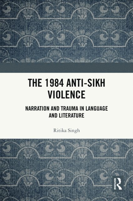 Ritika Singh - 1984 Anti-Sikh Violence, E-bok