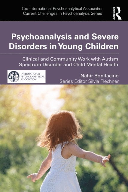 Nahir Bonifacino - Psychoanalysis and Severe Disorders in Young Children, E-bok