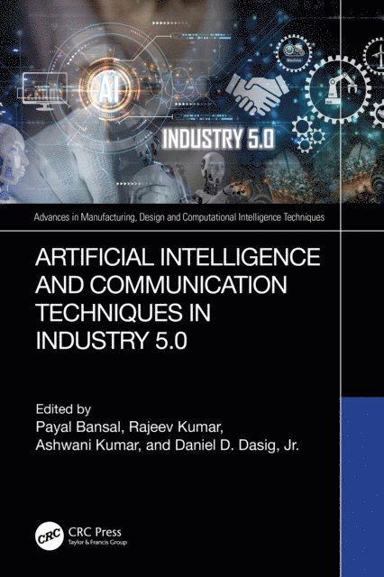 Jr. Daniel D. Dasig, Ashwani Kumar, Rajeev Kumar, Payal Bansal - Artificial Intelligence and Communication Techniques in Industry 5.0, E-bok