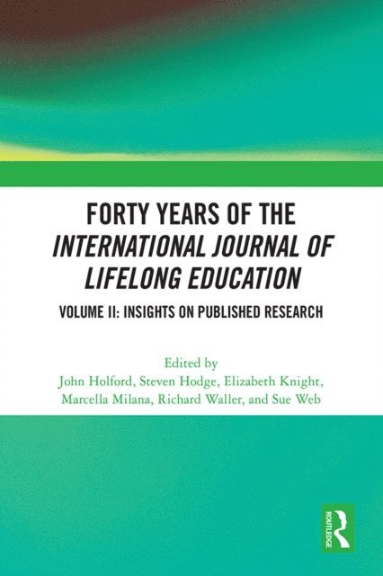Sue Webb, Richard Waller, Elizabeth Knight, Marcella Milana, Steven Hodge, John Holford - Forty Years of the International Journal of Lifelong Education, Volume II, E-bok