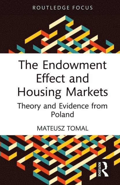 Mateusz Tomal - Endowment Effect and Housing Markets, E-bok