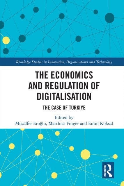 Emin Koksal, Matthias Finger, Muzaffer Eroglu - Economics and Regulation of Digitalisation, E-bok