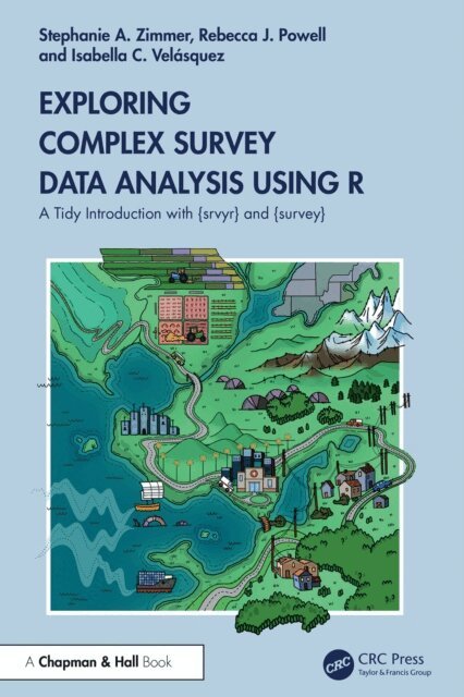 Isabella Velasquez, Rebecca Powell, Stephanie Zimmer - Exploring Complex Survey Data Analysis Using R, E-bok