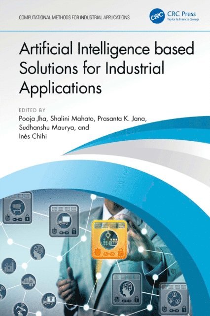 Ines Chihi, Sudhanshu Maurya, Prasanta K. Jana, Shalini Mahato, Pooja Jha - Artificial Intelligence based Solutions for Industrial Applications, E-bok