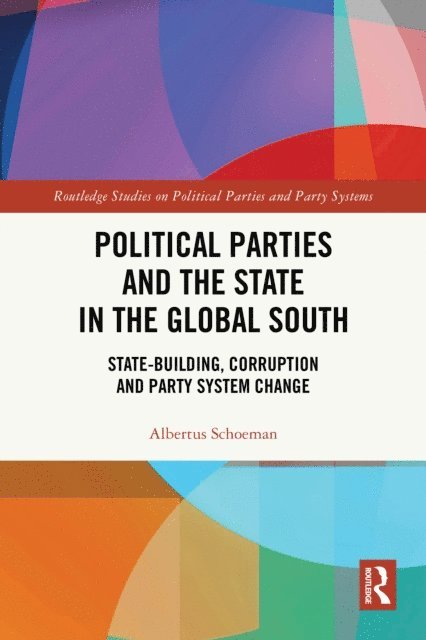 Albertus Schoeman - Political Parties and the State in the Global South, E-bok