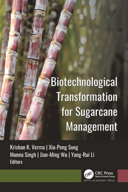 Yang-Rui Li, Jian-Ming Wu, Munna Singh, Xiu-Peng Song, Krishan K. Verma - Biotechnological Transformation for Sugarcane Management, E-bok