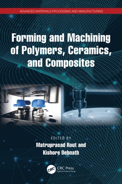 Kishore Debnath, Matruprasad Rout - Forming and Machining of Polymers, Ceramics, and Composites, E-bok