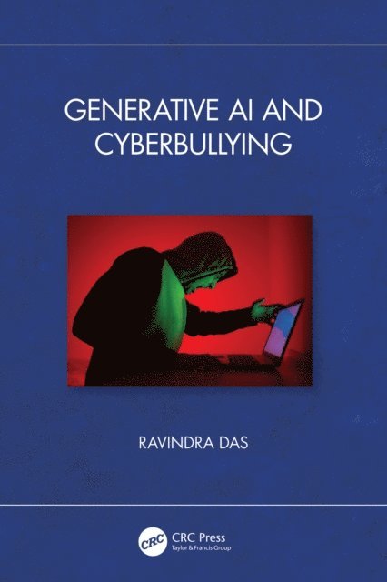Ravindra Das - Generative AI and Cyberbullying, E-bok