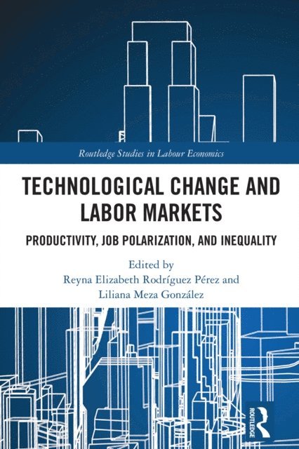 Liliana Meza Gonzalez, Reyna Elizabeth Rodriguez Perez - Technological Change and Labor Markets, E-bok