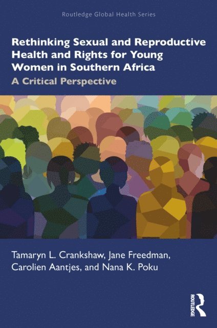 Nana K. Poku, Carolien Aantjes, Jane Freedman, Tamaryn Crankshaw - Rethinking Sexual and Reproductive Health and Rights for Young Women in Southern Africa, E-bok