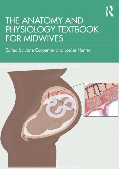 Louise Hunter, Jane Carpenter - Anatomy and Physiology Textbook for Midwives, E-bok