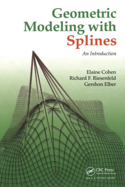 Gershon Elber, Richard F. Riesenfeld, Elaine Cohen - Geometric Modeling with Splines, E-bok