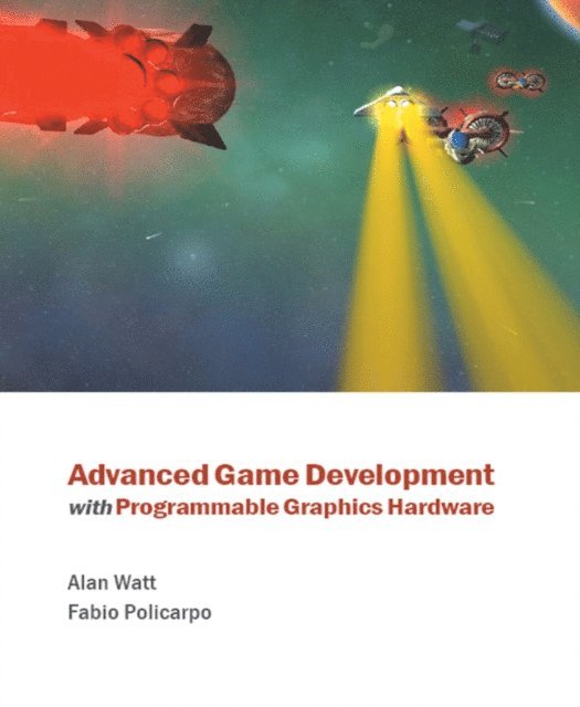 Fabio Policarpo, Alan Watt - Advanced Game Development with Programmable Graphics Hardware, E-bok