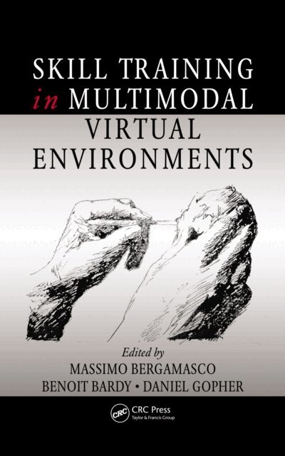 Daniel Gopher, Benoit Bardy, Massimo Bergamasco - Skill Training in Multimodal Virtual Environments, E-bok