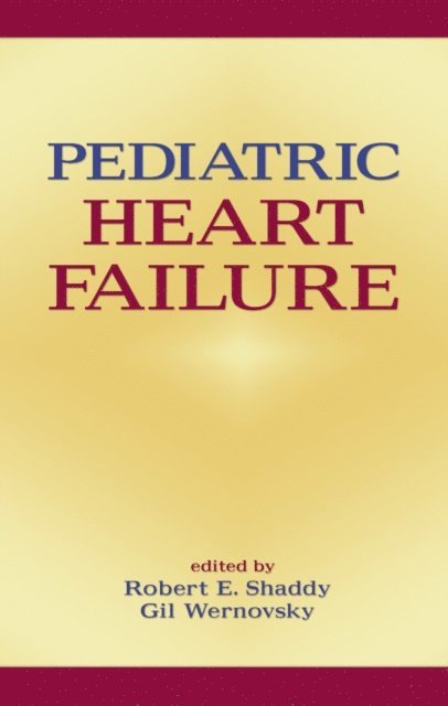 Gil Wernovsky, Robert Shaddy - Pediatric Heart Failure, E-bok